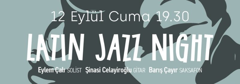 12 Eylül Cuma Latin Jazz Gecesi