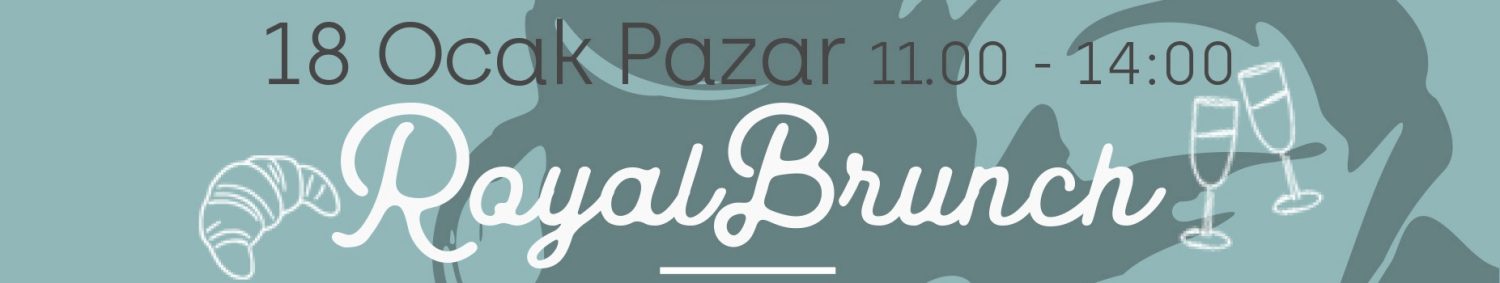 Royal Brunch ⚜️ 18 Ocak Pazar